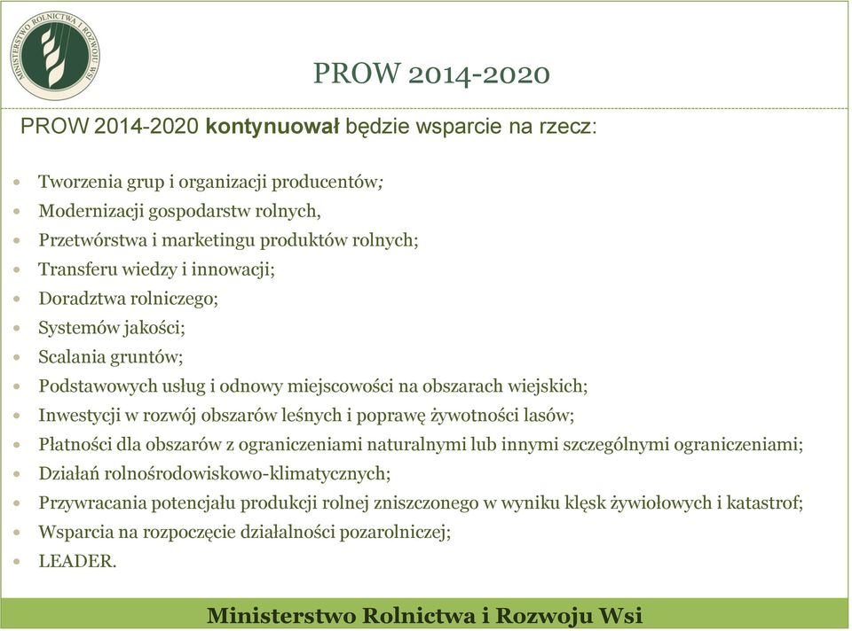 Inwestycji w rozwój obszarów leśnych i poprawę żywotności lasów; Płatności dla obszarów z ograniczeniami naturalnymi lub innymi szczególnymi ograniczeniami; Działań