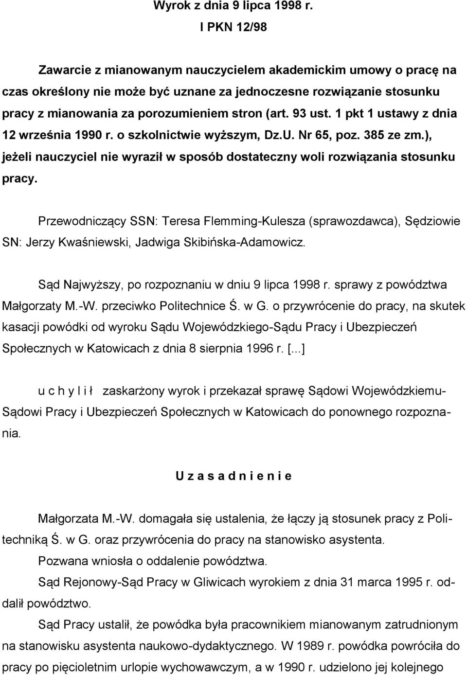 93 ust. 1 pkt 1 ustawy z dnia 12 września 1990 r. o szkolnictwie wyższym, Dz.U. Nr 65, poz. 385 ze zm.), jeżeli nauczyciel nie wyraził w sposób dostateczny woli rozwiązania stosunku pracy.