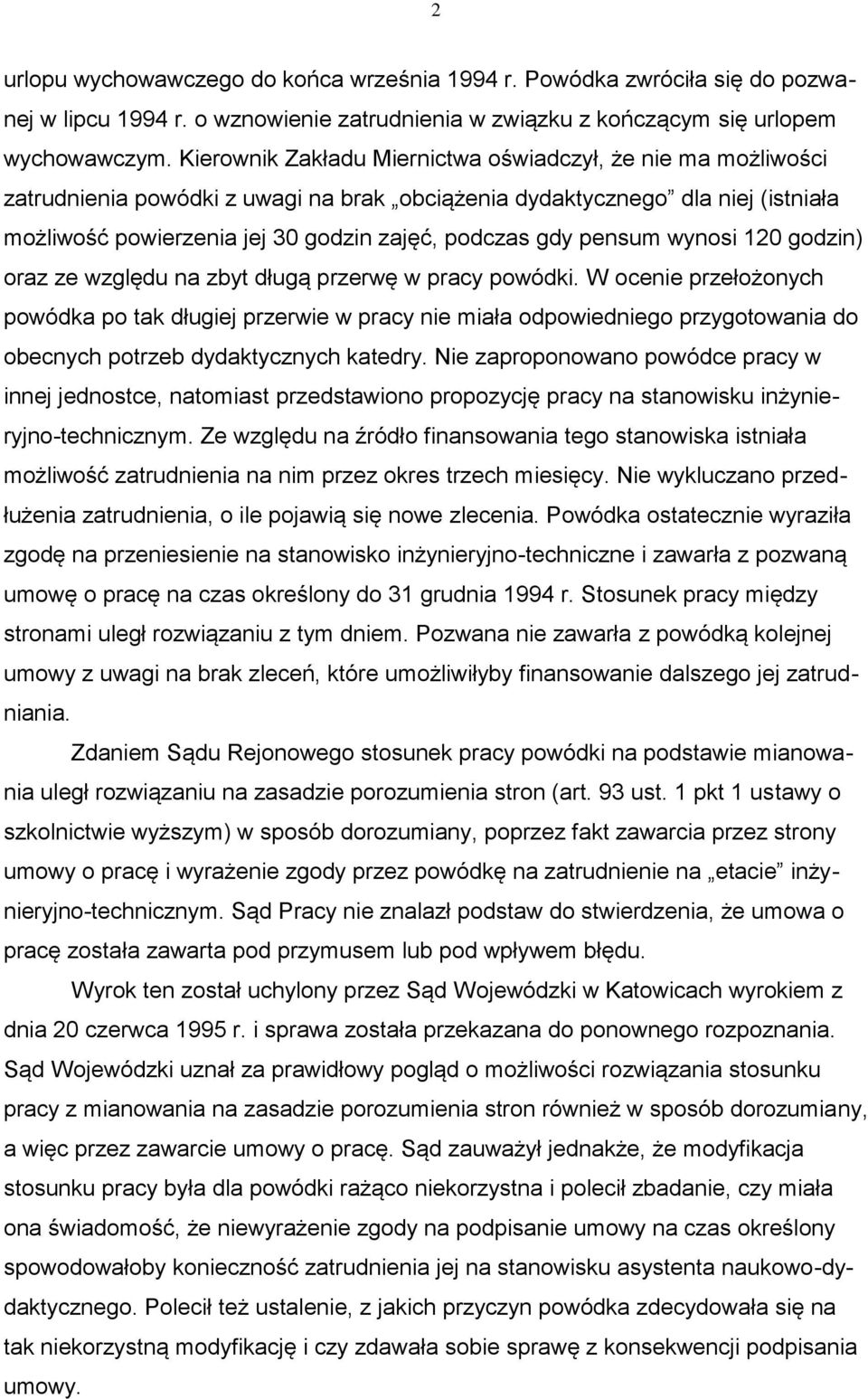 pensum wynosi 120 godzin) oraz ze względu na zbyt długą przerwę w pracy powódki.