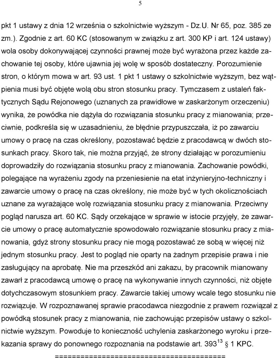 1 pkt 1 ustawy o szkolnictwie wyższym, bez wątpienia musi być objęte wolą obu stron stosunku pracy.