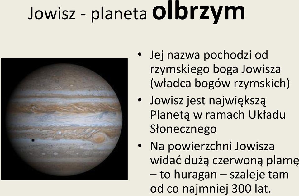 Planetą w ramach Układu Słonecznego Na powierzchni Jowisza