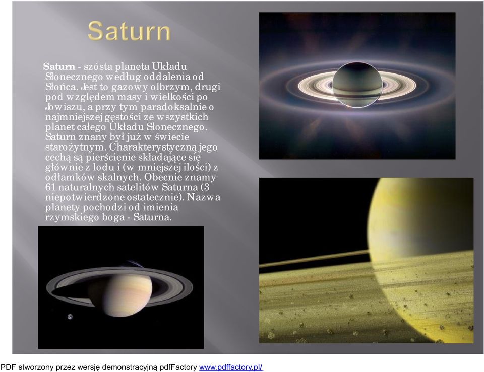 planet całego Układu Słonecznego. Saturn znany był już w świecie starożytnym.