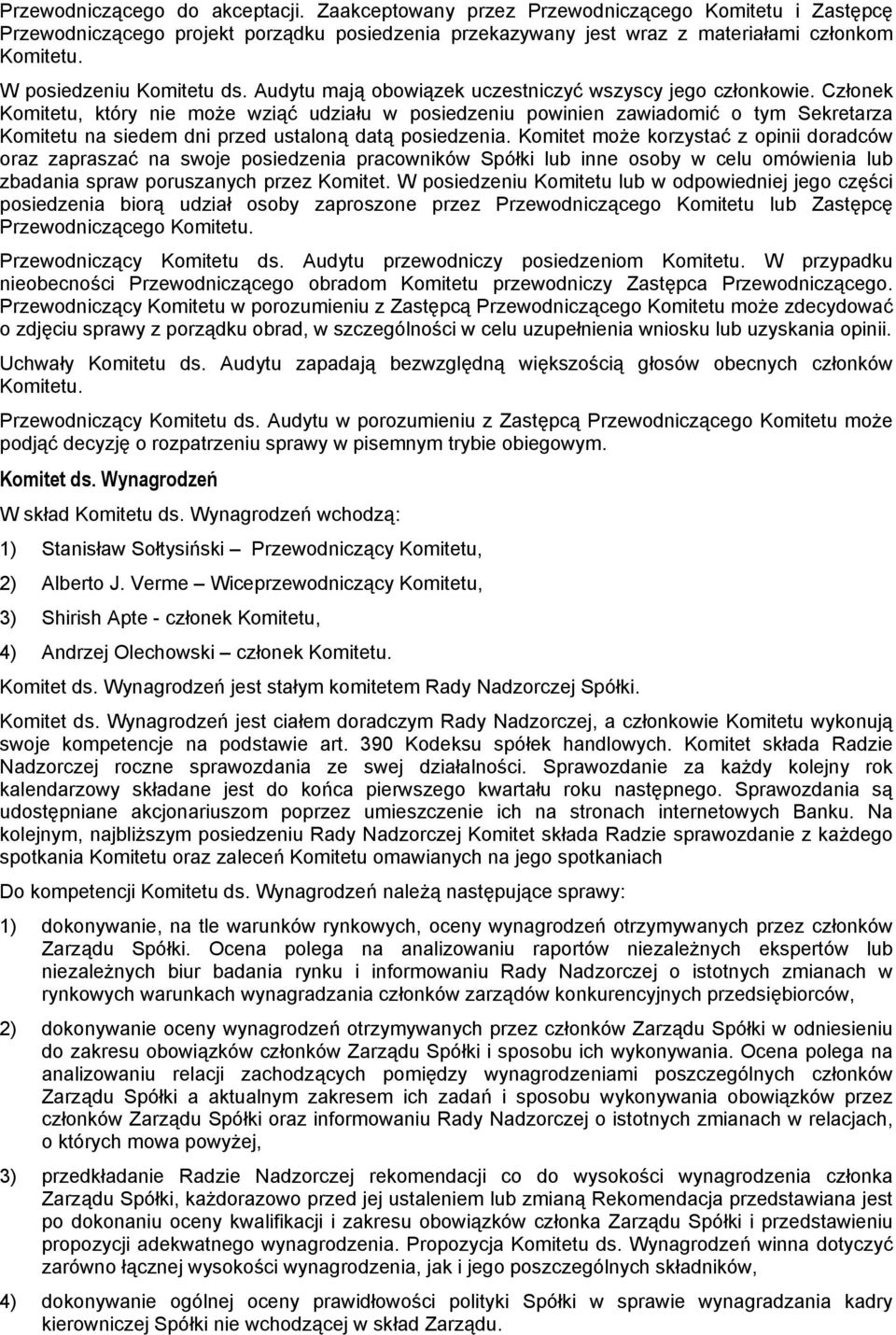 Członek Komitetu, który nie może wziąć udziału w posiedzeniu powinien zawiadomić o tym Sekretarza Komitetu na siedem dni przed ustaloną datą posiedzenia.