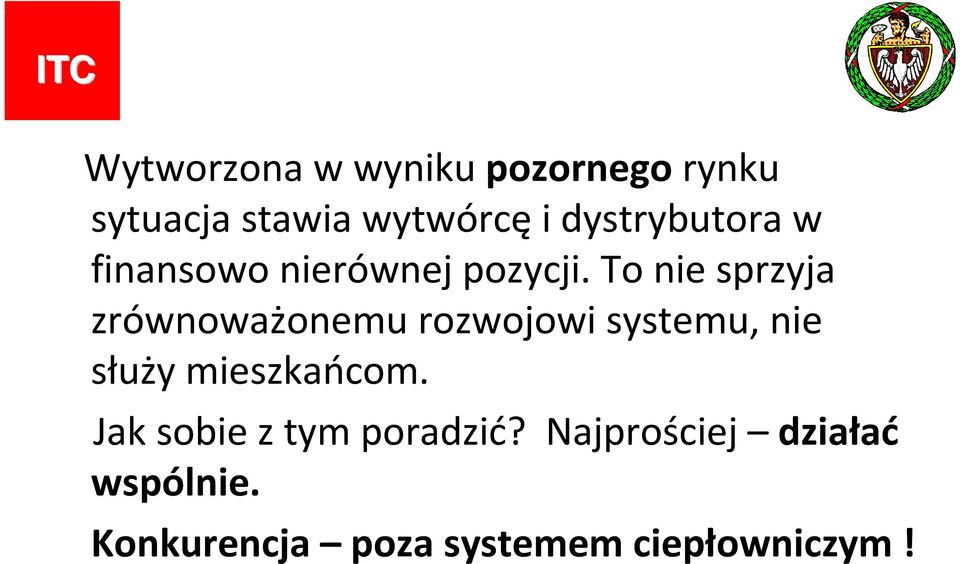 To nie sprzyja zrównoważonemu rozwojowi systemu, nie służy