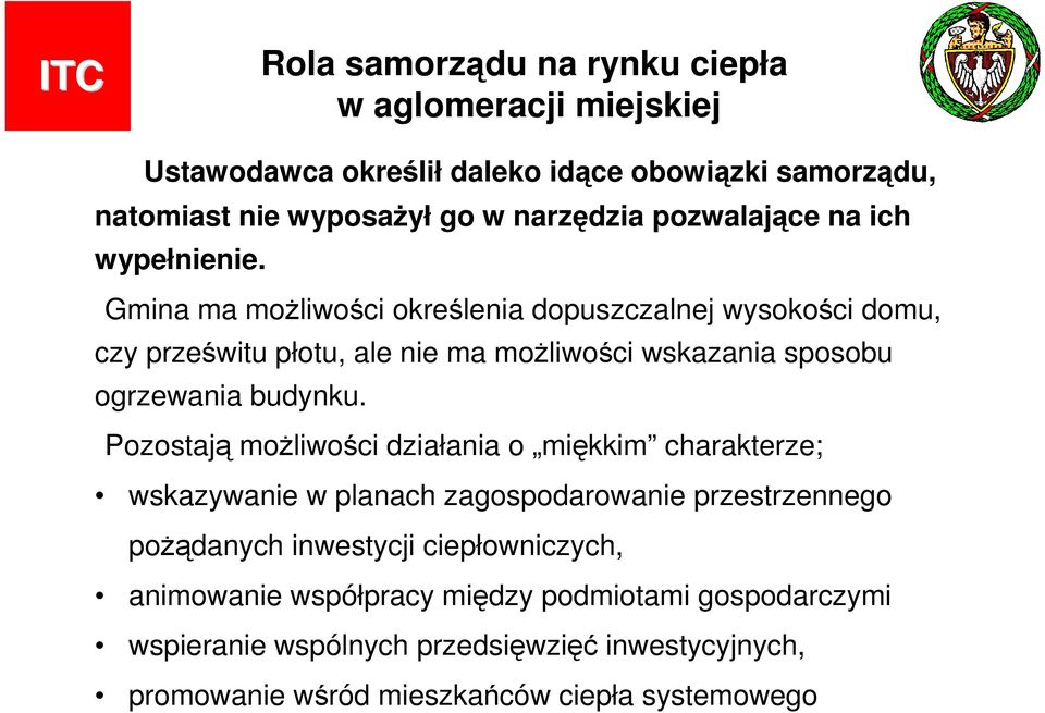 Gmina ma możliwości określenia dopuszczalnej wysokości domu, czy prześwitu płotu, ale nie ma możliwości wskazania sposobu ogrzewania budynku.