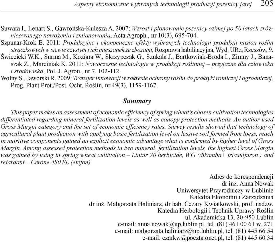 2011: Produkcyjne i ekonomiczne efekty wybranych technologii produkcji nasion roślin strączkowych w siewie czystym i ich mieszanek ze zbożami, Rozprawa habilitacyjna, Wyd. URz, Rzeszów, 9.