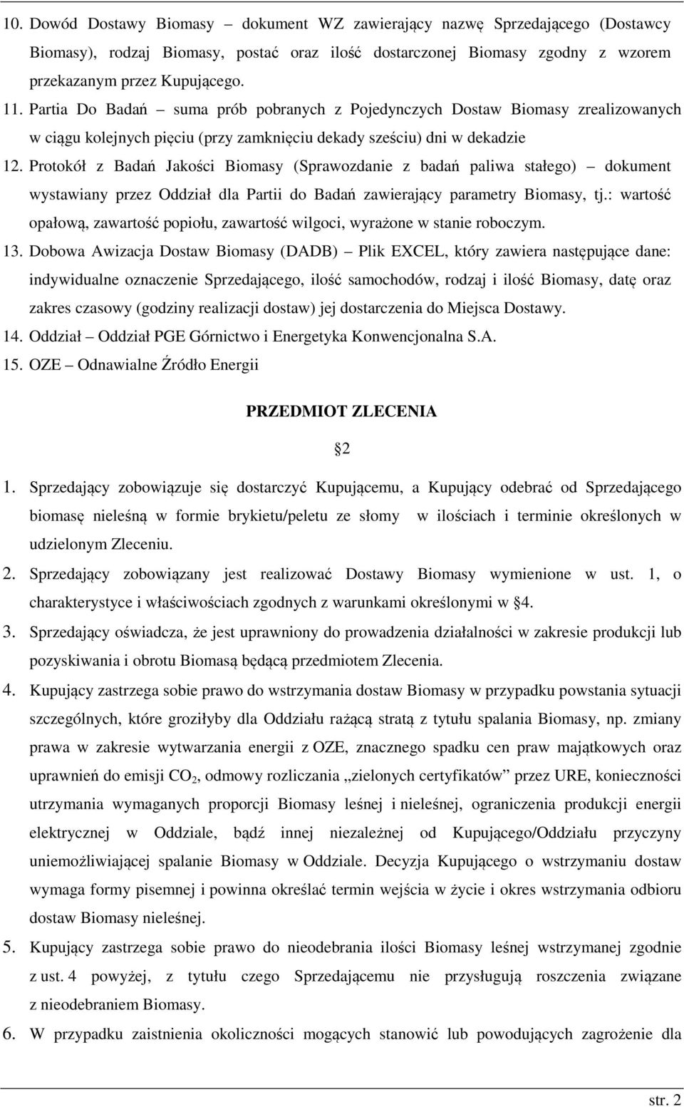 Protokół z Badań Jakości Biomasy (Sprawozdanie z badań paliwa stałego) dokument wystawiany przez Oddział dla Partii do Badań zawierający parametry Biomasy, tj.