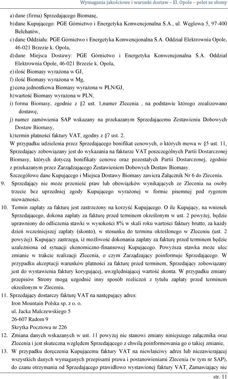 Opola, d) dane Miejsca Dostawy: PGE Górnictwo i Energetyka Konwencjonalna S.A. Oddział Elektrownia Opole, 46-021 Brzezie k.