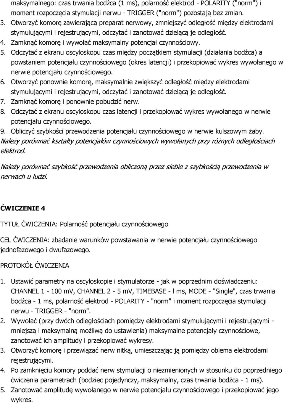 Zamknąć komorę i wywołać maksymalny potencjał czynnościowy. 5.