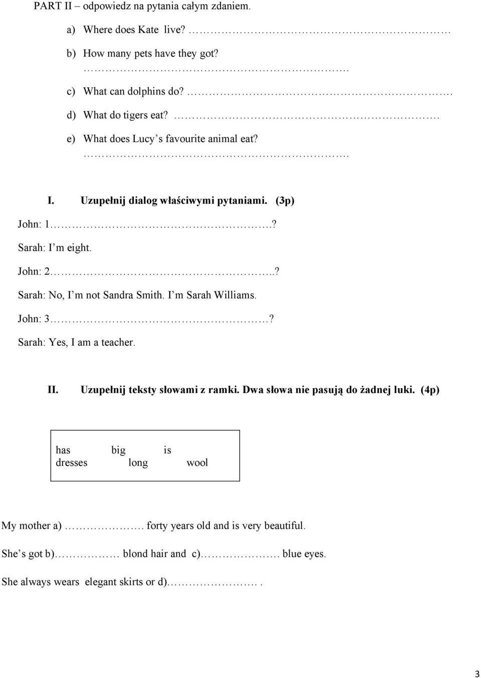 .? Sarah: No, I m not Sandra Smith. I m Sarah Williams. John: 3? Sarah: Yes, I am a teacher. II. Uzupełnij teksty słowami z ramki.