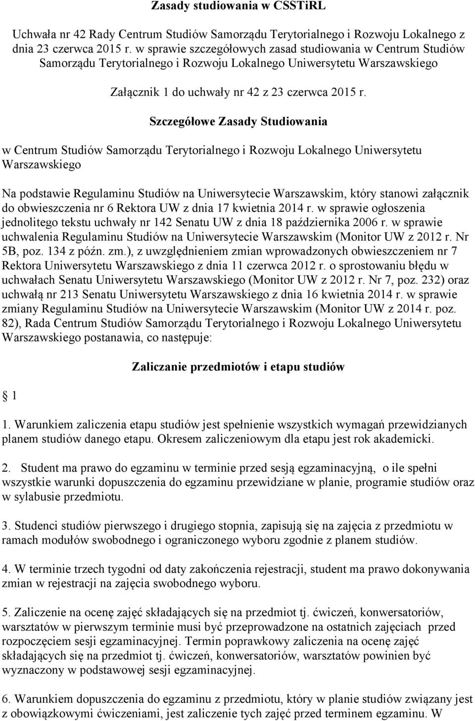 Szczegółowe Zasady Studiowania w Centrum Studiów Samorządu Terytorialnego i Rozwoju Lokalnego Uniwersytetu Warszawskiego Na podstawie Regulaminu Studiów na Uniwersytecie Warszawskim, który stanowi