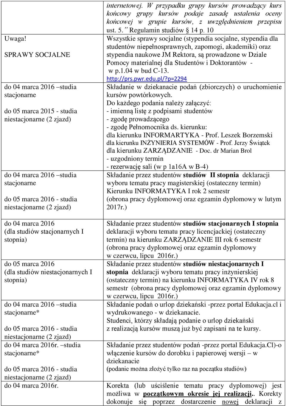 niestacjonarnych I stopnia) do 04 marca 2016 studia stacjonarne* do 04 marca 2016r. studia stacjonarne* do 04 marca 2016r. internetowej.