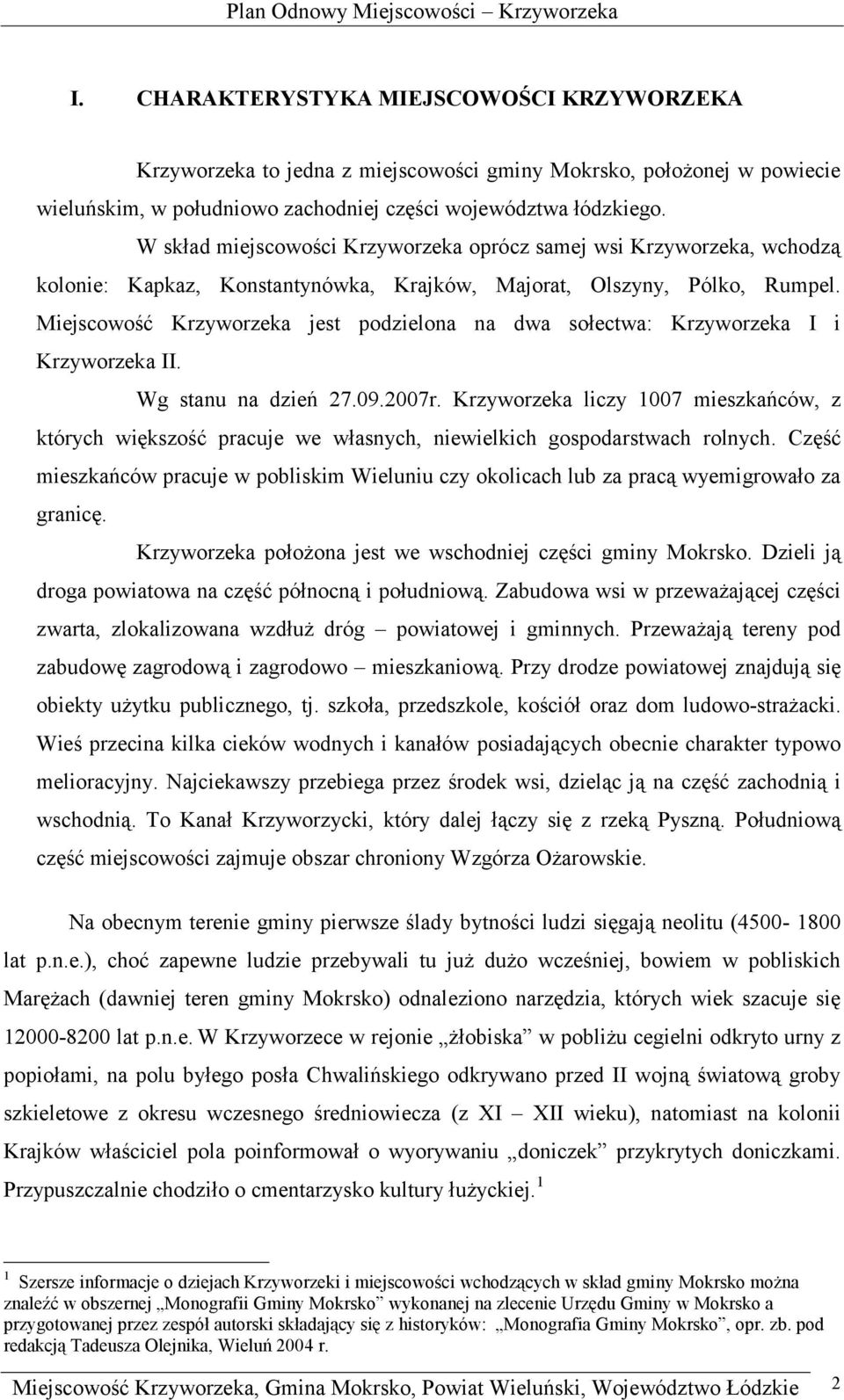 Miejscowość Krzyworzeka jest podzielona na dwa sołectwa: Krzyworzeka I i Krzyworzeka II. Wg stanu na dzień 27.09.2007r.