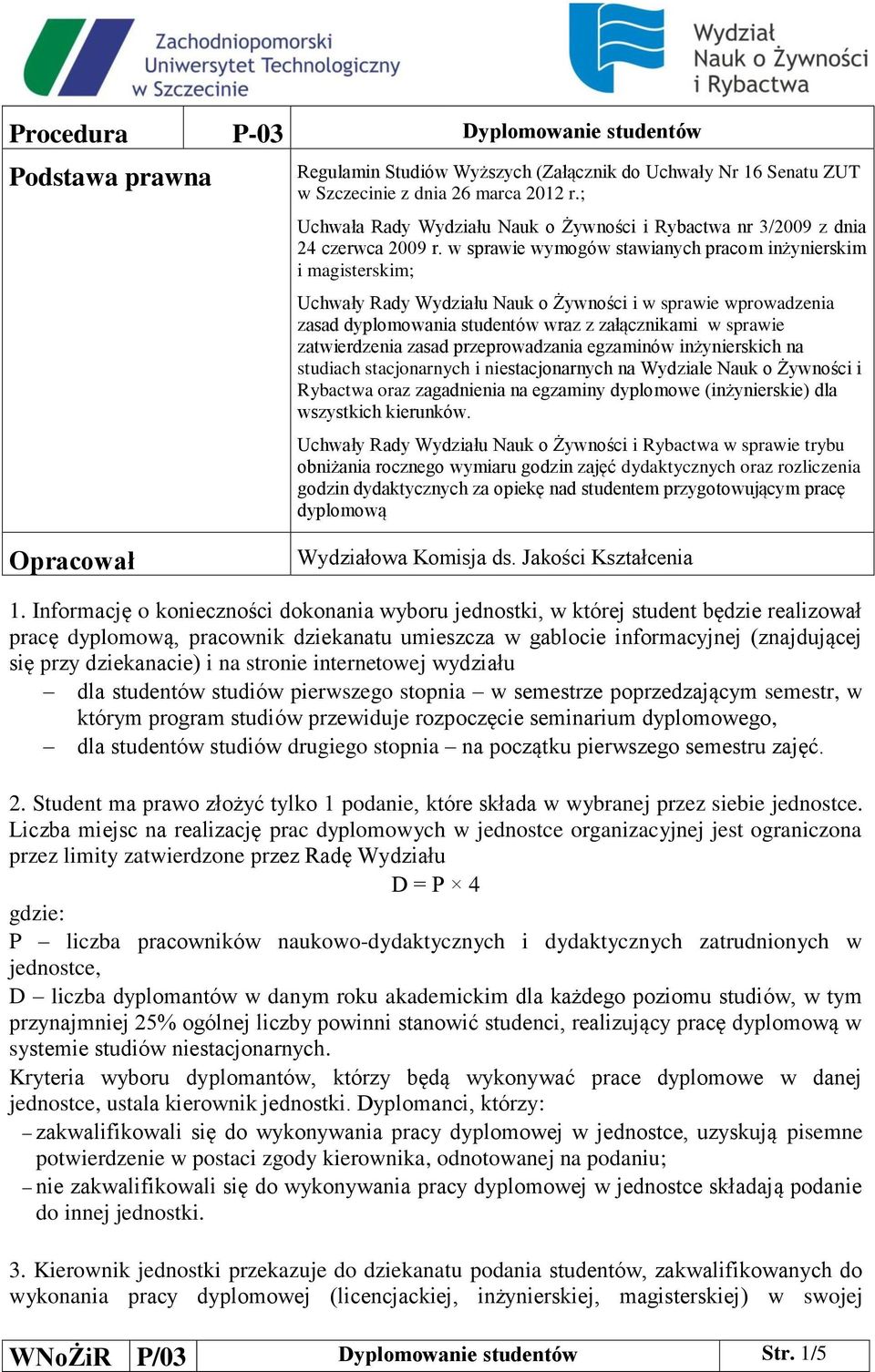 w sprawie wymogów stawianych pracom inżynierskim i magisterskim; Uchwały Rady Wydziału Nauk o Żywności i w sprawie wprowadzenia zasad dyplomowania studentów wraz z załącznikami w sprawie