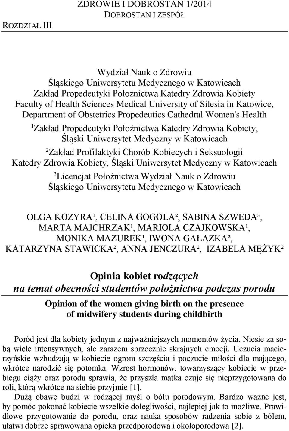 Medyczny w Katowicach 2 Zakład Profilaktyki Chorób Kobiecych i Seksuologii Katedry Zdrowia Kobiety, Śląski Uniwersytet Medyczny w Katowicach 3 Licencjat Położnictwa Wydział Nauk o Zdrowiu Śląskiego