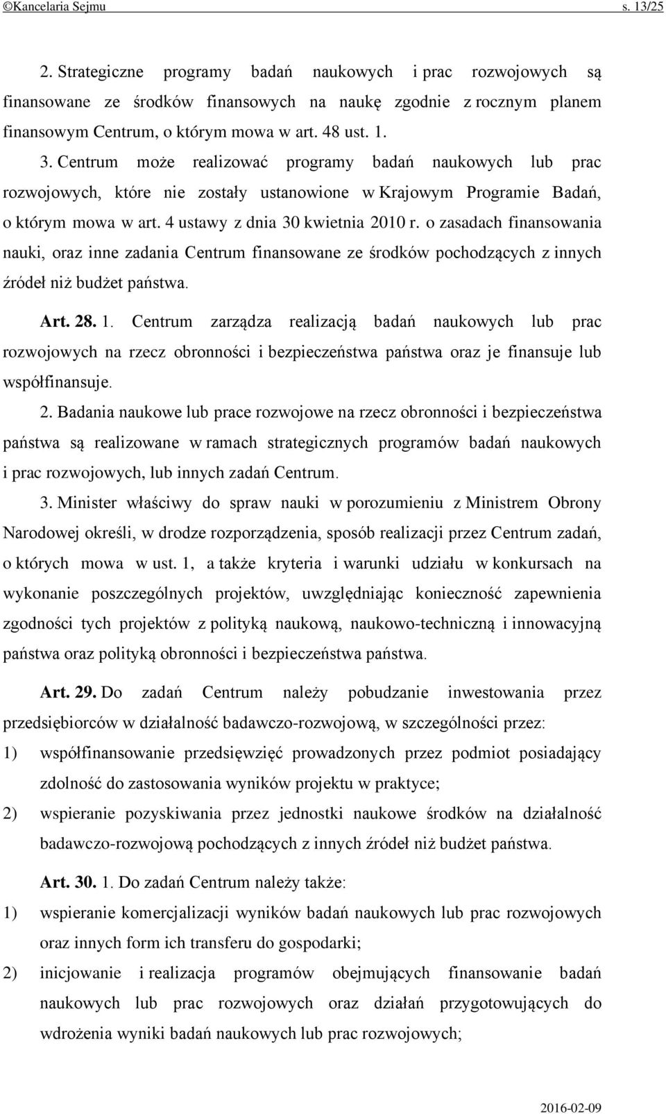 o zasadach finansowania nauki, oraz inne zadania Centrum finansowane ze środków pochodzących z innych źródeł niż budżet państwa. Art. 28. 1.