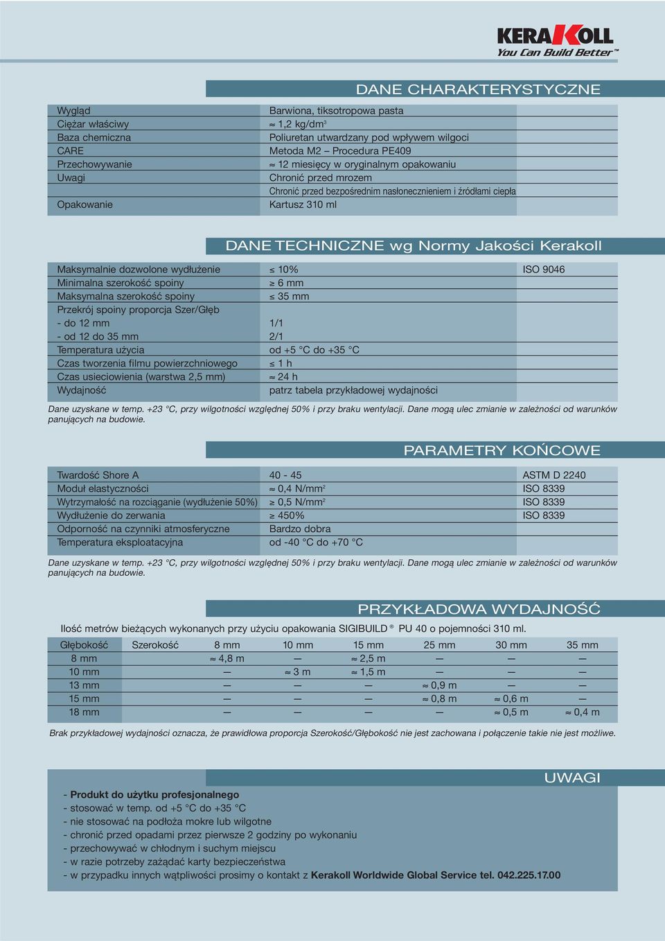 Maksymalnie dozwolone wydłużenie 10% ISO 9046 Minimalna szerokość spoiny 6 mm Maksymalna szerokość spoiny 35 mm Przekrój spoiny proporcja Szer/Głęb - do 12 mm 1/1 - od 12 do 35 mm 2/1 Temperatura