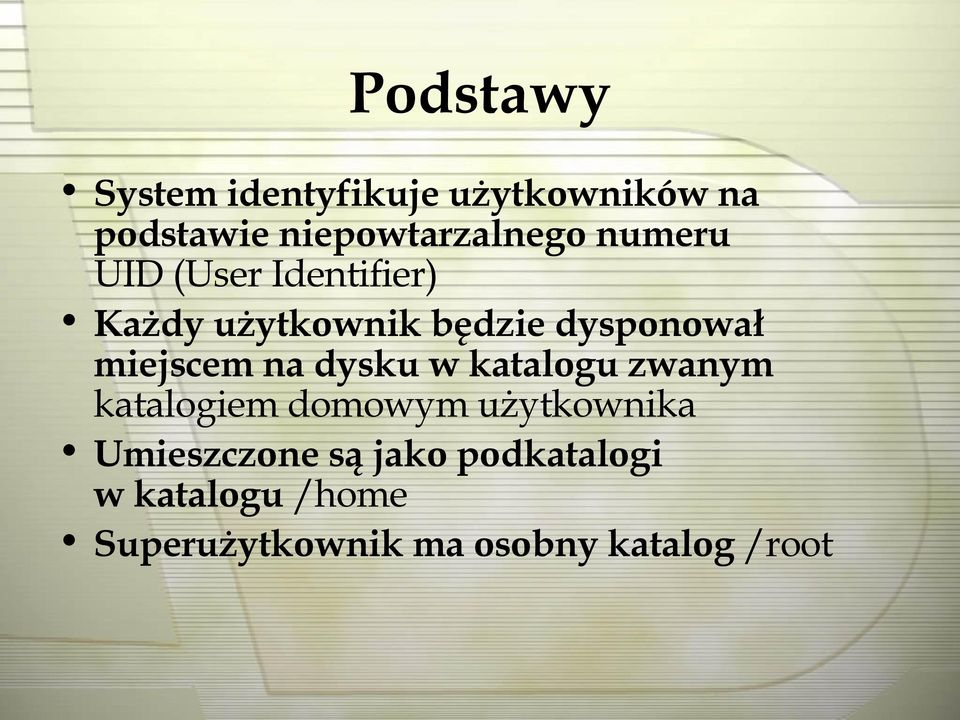 na dysku w katalogu zwanym katalogiem domowym użytkownika Umieszczone są