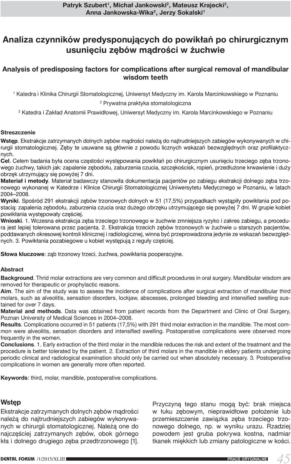 Karola Marcinkowskiego w Poznaniu 2 Prywatna praktyka stomatologiczna 3 Katedra i Zakład Anatomii Prawidłowej, Uniwersyt Medyczny im. Karola Marcinkowskiego w Poznaniu Streszczenie Wstęp.