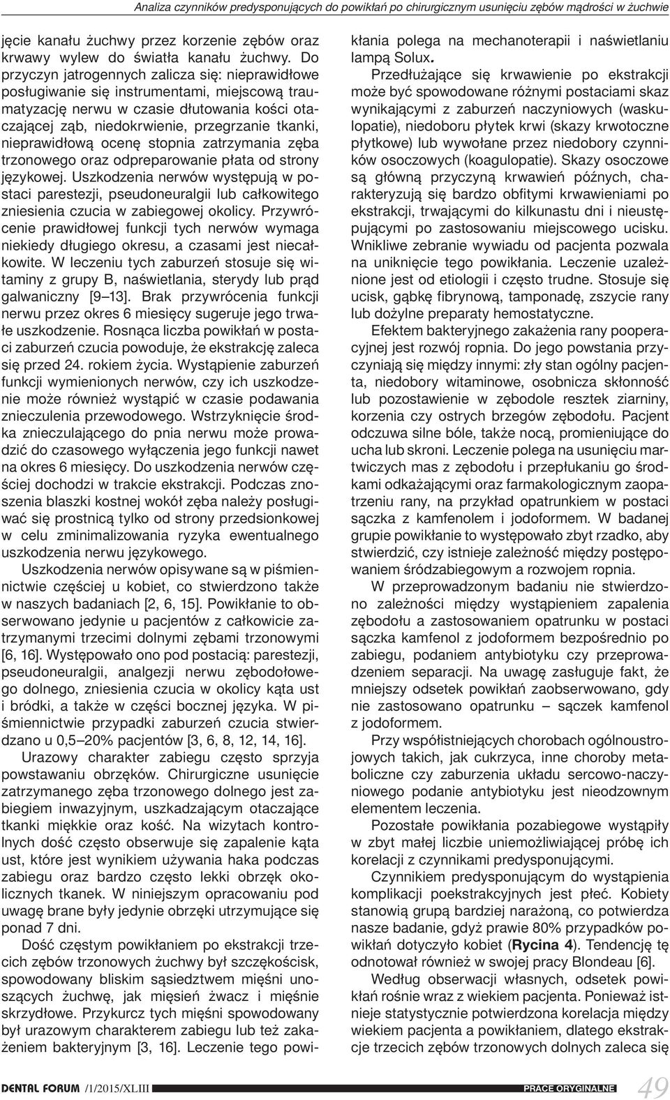 nieprawidłową ocenę stopnia zatrzymania zęba trzonowego oraz odpreparowanie płata od strony językowej.