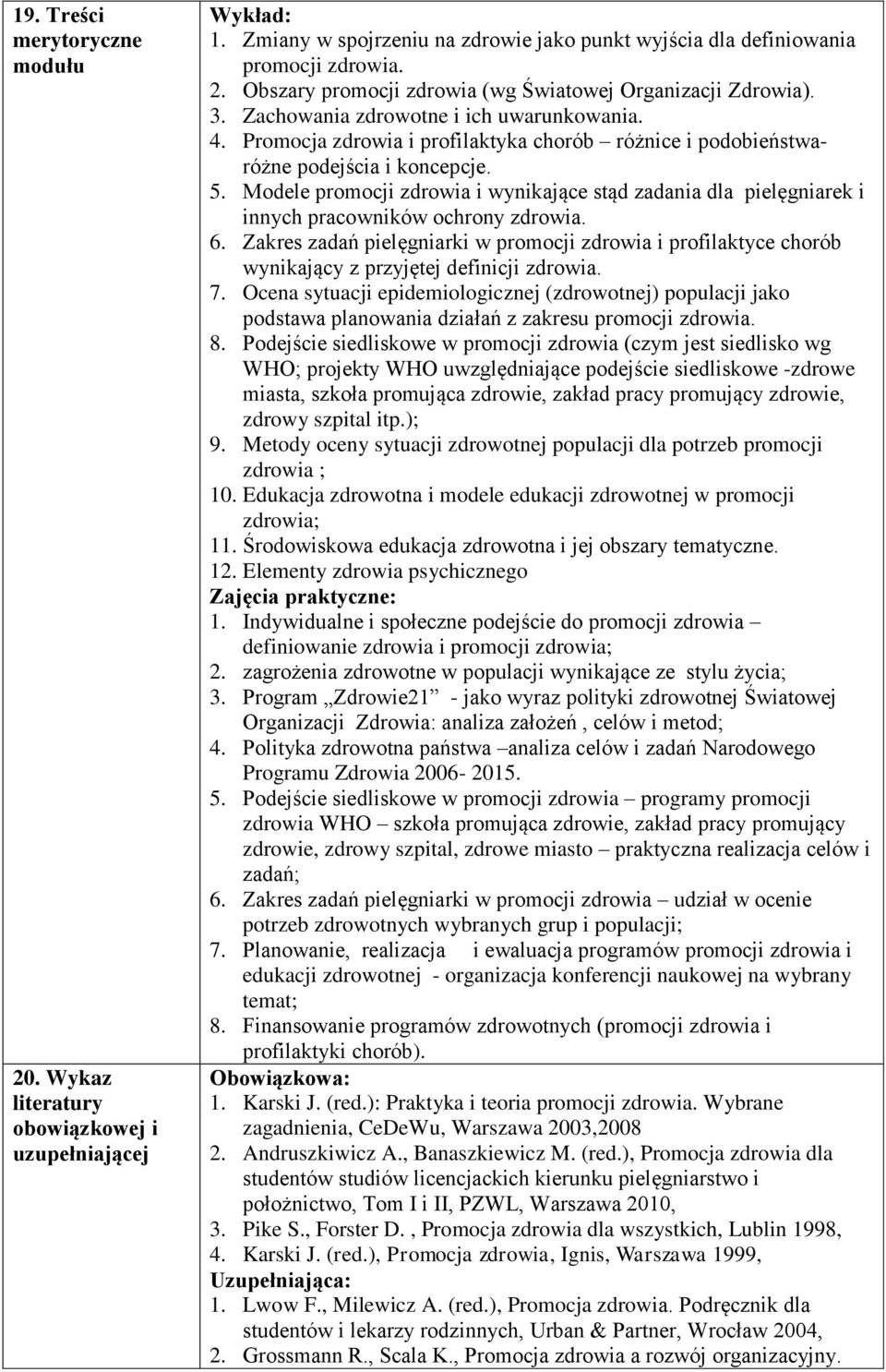 Modele promocji zdrowia i wynikające stąd zadania dla pielęgniarek i innych pracowników ochrony zdrowia. 6.