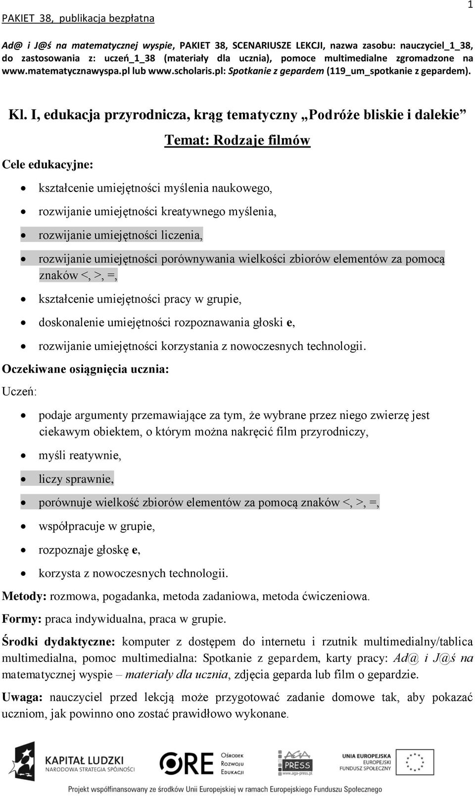 I, edukacja przyrodnicza, krąg tematyczny Podróże bliskie i dalekie kształcenie umiejętności myślenia naukowego, rozwijanie umiejętności kreatywnego myślenia, rozwijanie umiejętności liczenia,