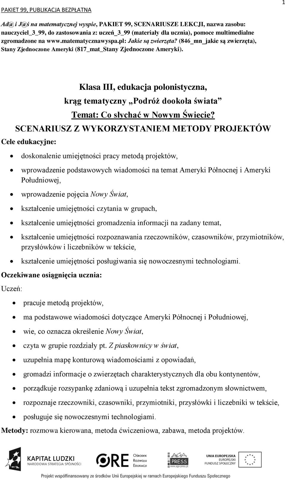 Klasa III, edukacja polonistyczna, krąg tematyczny Podróż dookoła świata Temat: Co słychać w Nowym Świecie?