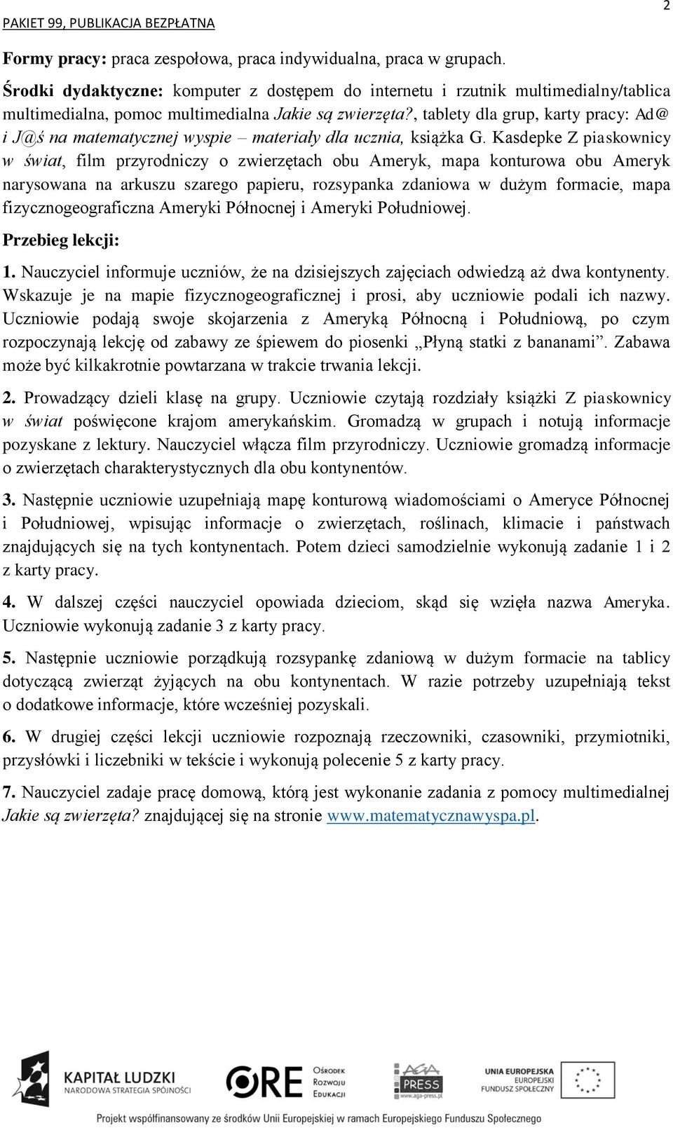 , tablety dla grup, karty pracy: Ad@ i J@ś na matematycznej wyspie materiały dla ucznia, książka G.