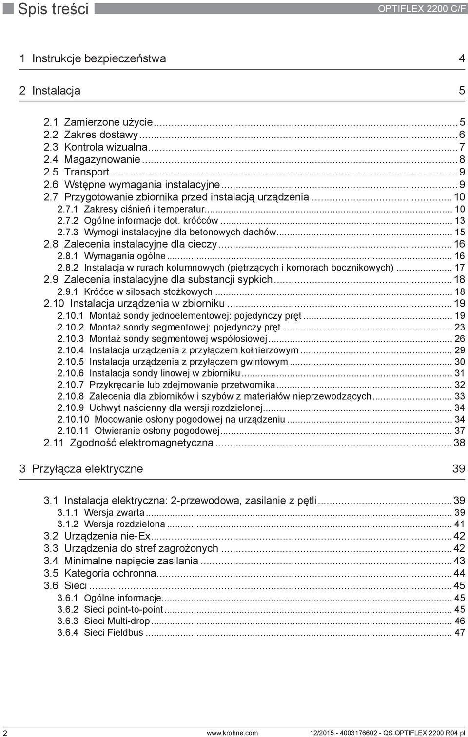 .. 15 2.8 Zalecenia instalacyjne dla cieczy...16 2.8.1 Wymagania ogólne... 16 2.8.2 Instalacja w rurach kolumnowych (piętrzących i komorach bocznikowych)... 17 2.