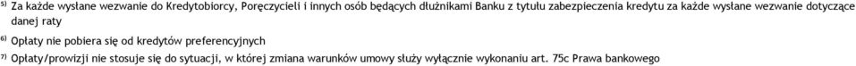 raty ⁶) Opłaty nie pobiera się od kredytów preferencyjnych ⁷) Opłaty/prowizji nie stosuje