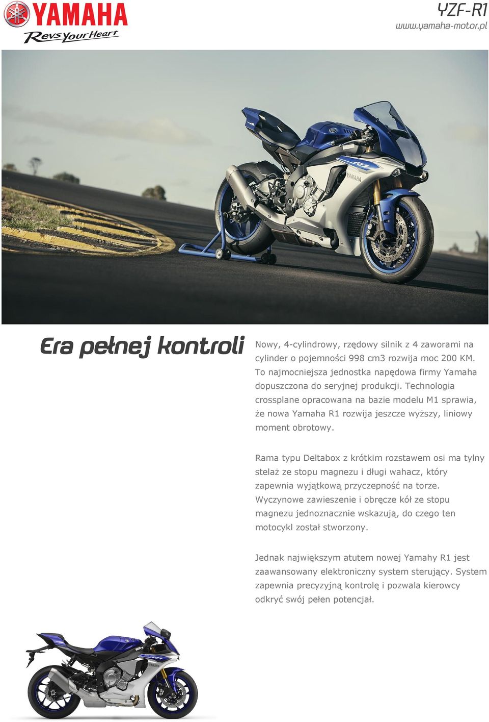 Technologia crossplane opracowana na bazie modelu M1 sprawia, że nowa Yamaha R1 rozwija jeszcze wyższy, liniowy moment obrotowy.