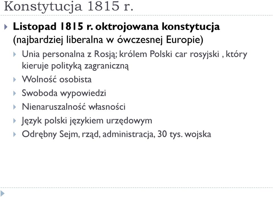 z Rosją; królem Polski car rosyjski, który kieruje polityką zagraniczną Wolność