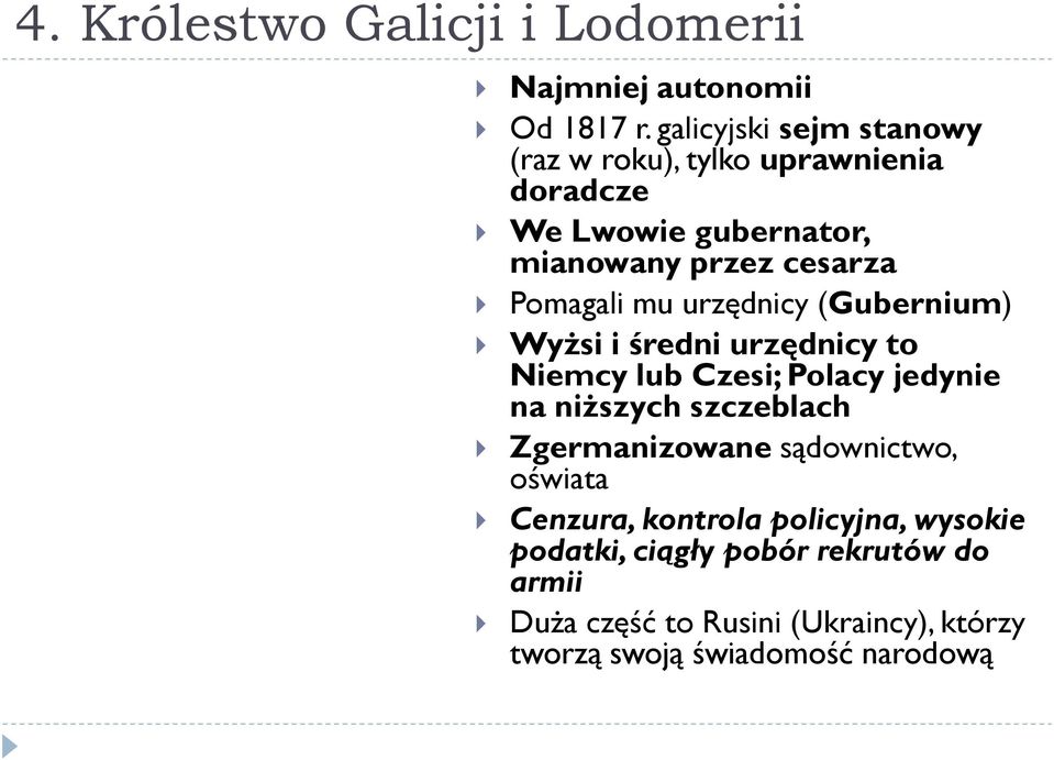 mu urzędnicy (Gubernium) Wyżsi i średni urzędnicy to Niemcy lub Czesi; Polacy jedynie na niższych szczeblach