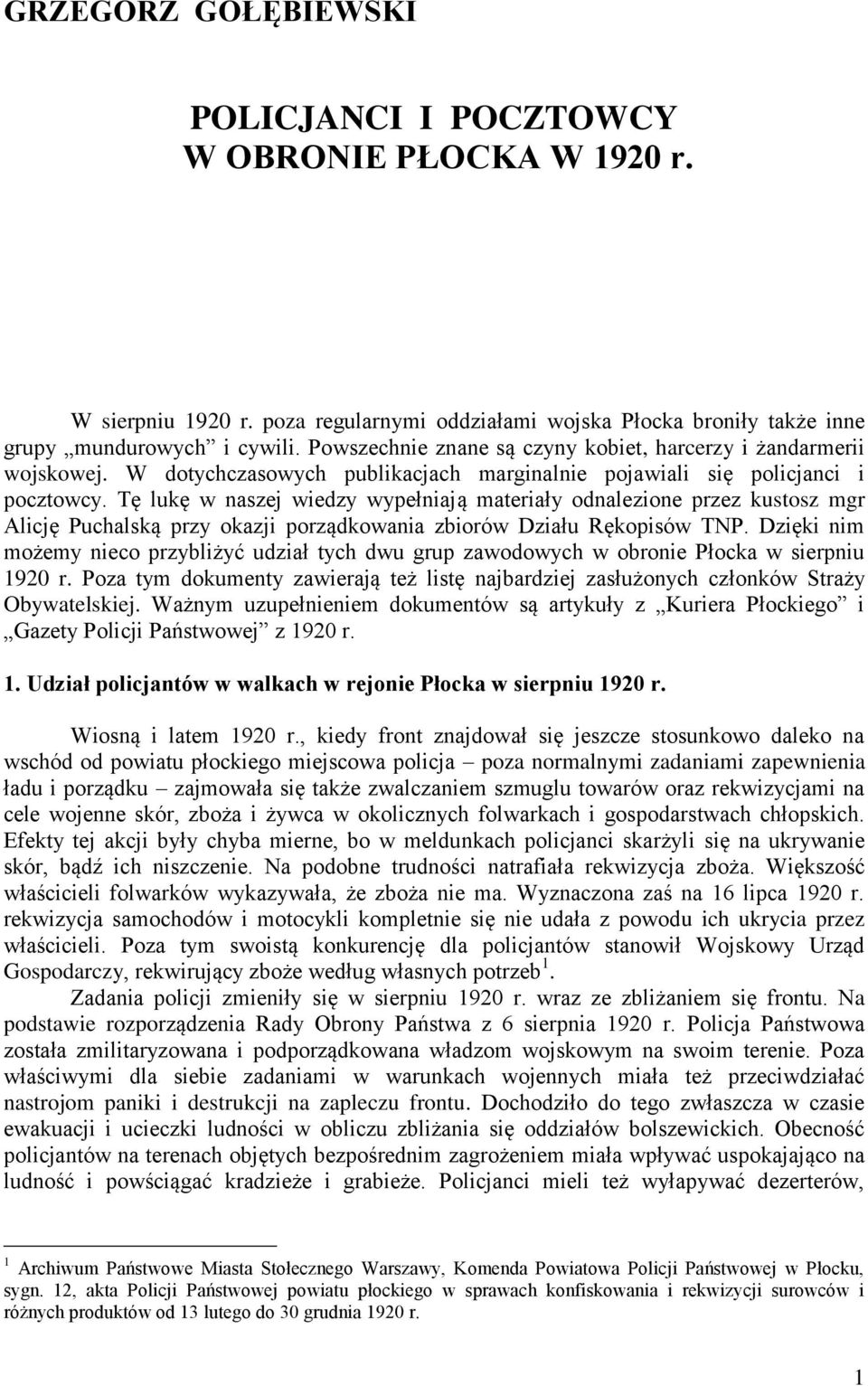 Tę lukę w naszej wiedzy wypełniają materiały odnalezione przez kustosz mgr Alicję Puchalską przy okazji porządkowania zbiorów Działu Rękopisów TNP.