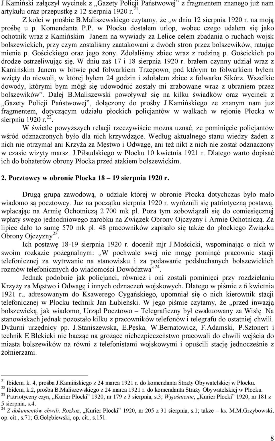 P. w Płocku dostałem urlop, wobec czego udałem się jako ochotnik wraz z Kamińskim Janem na wywiady za Lelice celem zbadania o ruchach wojsk bolszewickich, przy czym zostaliśmy zaatakowani z dwóch