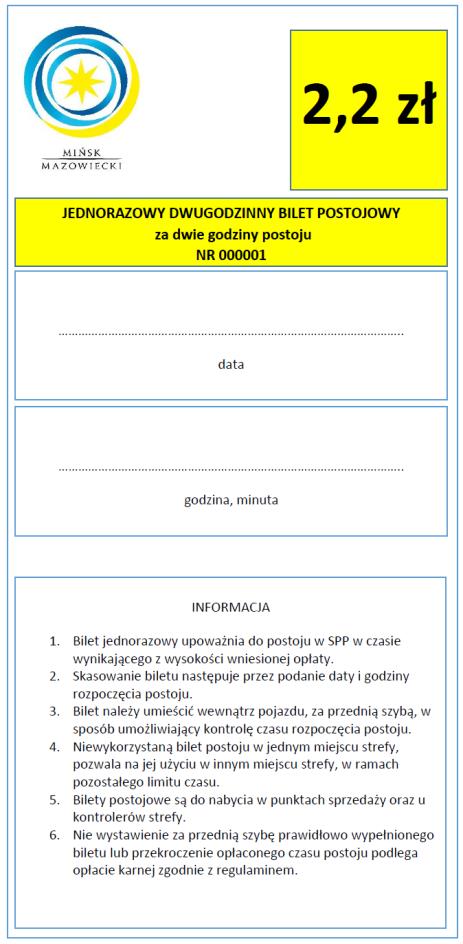 STREFA PŁATNEGO PARKOWANIA Bilet postojowy Bilet jednorazowy upoważnia do postoju w SPP w czasie wynikającym z wysokości wniesionej opłaty.