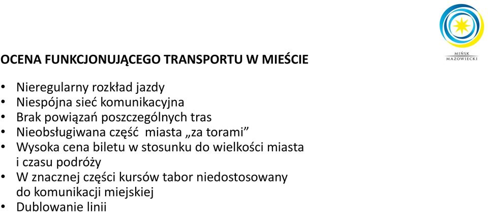 za torami Wysoka cena biletu w stosunku do wielkości miasta i czasu podróży W