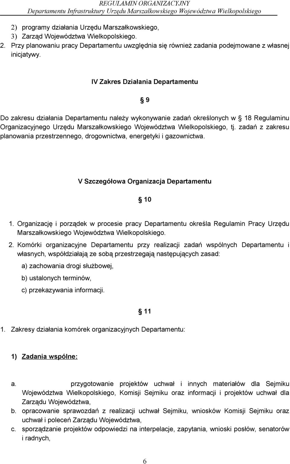 zadań z zakresu planowania przestrzennego, drogownictwa, energetyki i gazownictwa. V Szczegółowa Organizacja Departamentu 10 1.