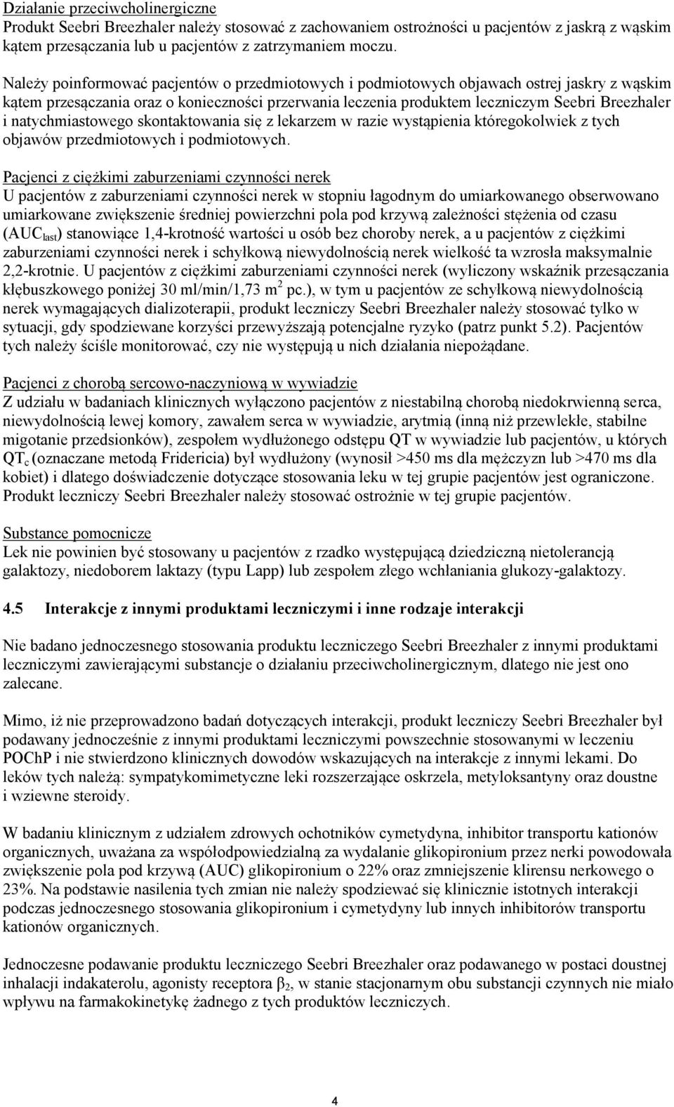 natychmiastowego skontaktowania się z lekarzem w razie wystąpienia któregokolwiek z tych objawów przedmiotowych i podmiotowych.