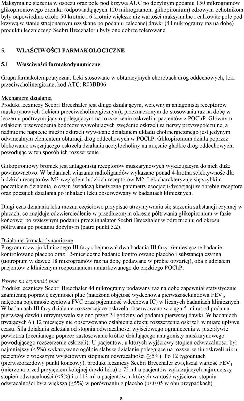 Seebri Breezhaler i były one dobrze tolerowane. 5. WŁAŚCIWOŚCI FARMAKOLOGICZNE 5.