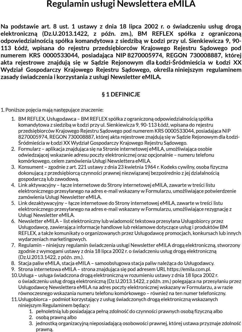 Sienkiewicza 9, 90-113 Łódź, wpisana do rejestru przedsiębiorców Krajowego Rejestru Sądowego pod numerem KRS 0000533044, posiadająca NIP 8270005974, REGON 730008887, której akta rejestrowe znajdują