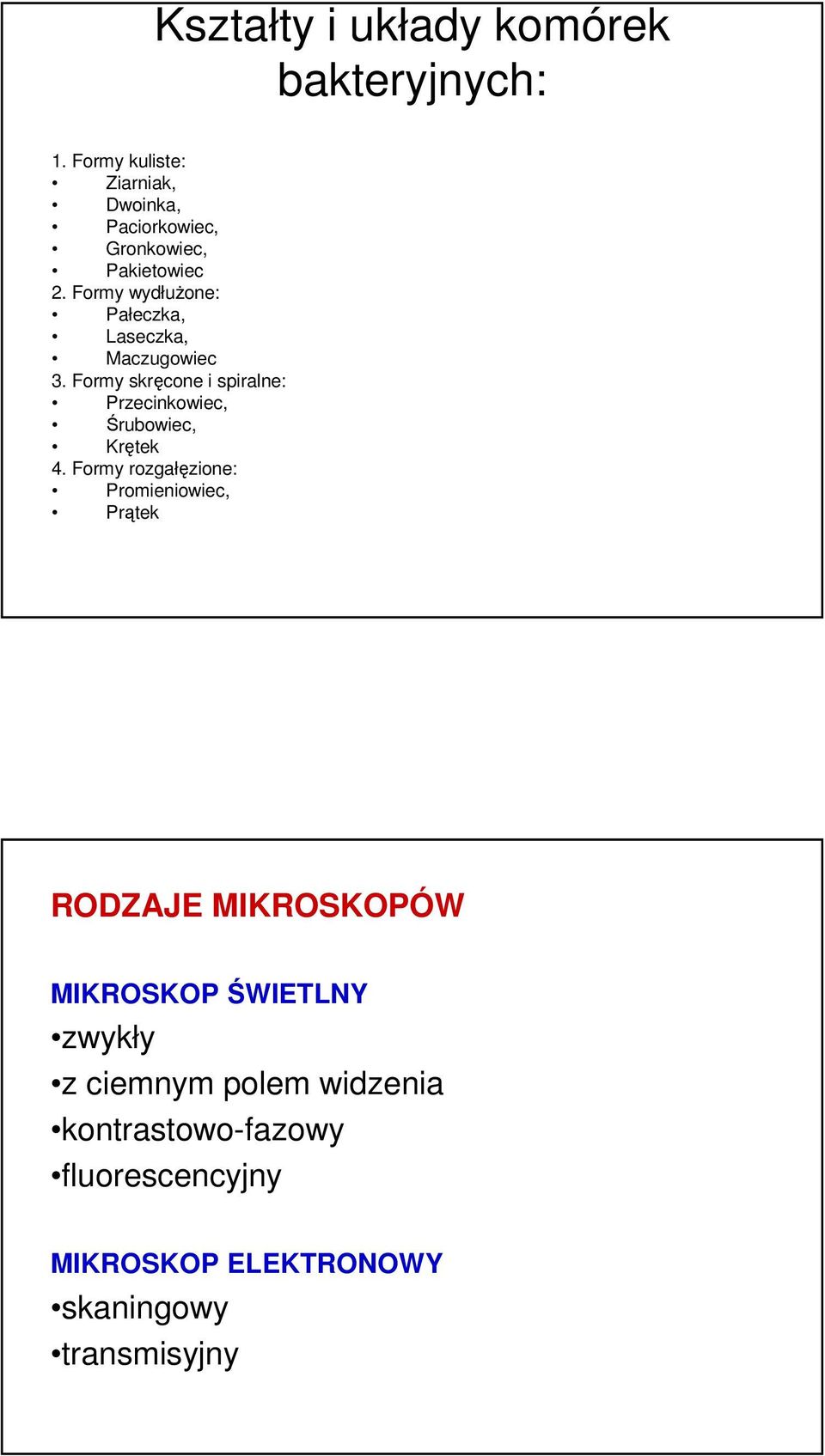 Formy wydłużone: Pałeczka, Laseczka, Maczugowiec 3.