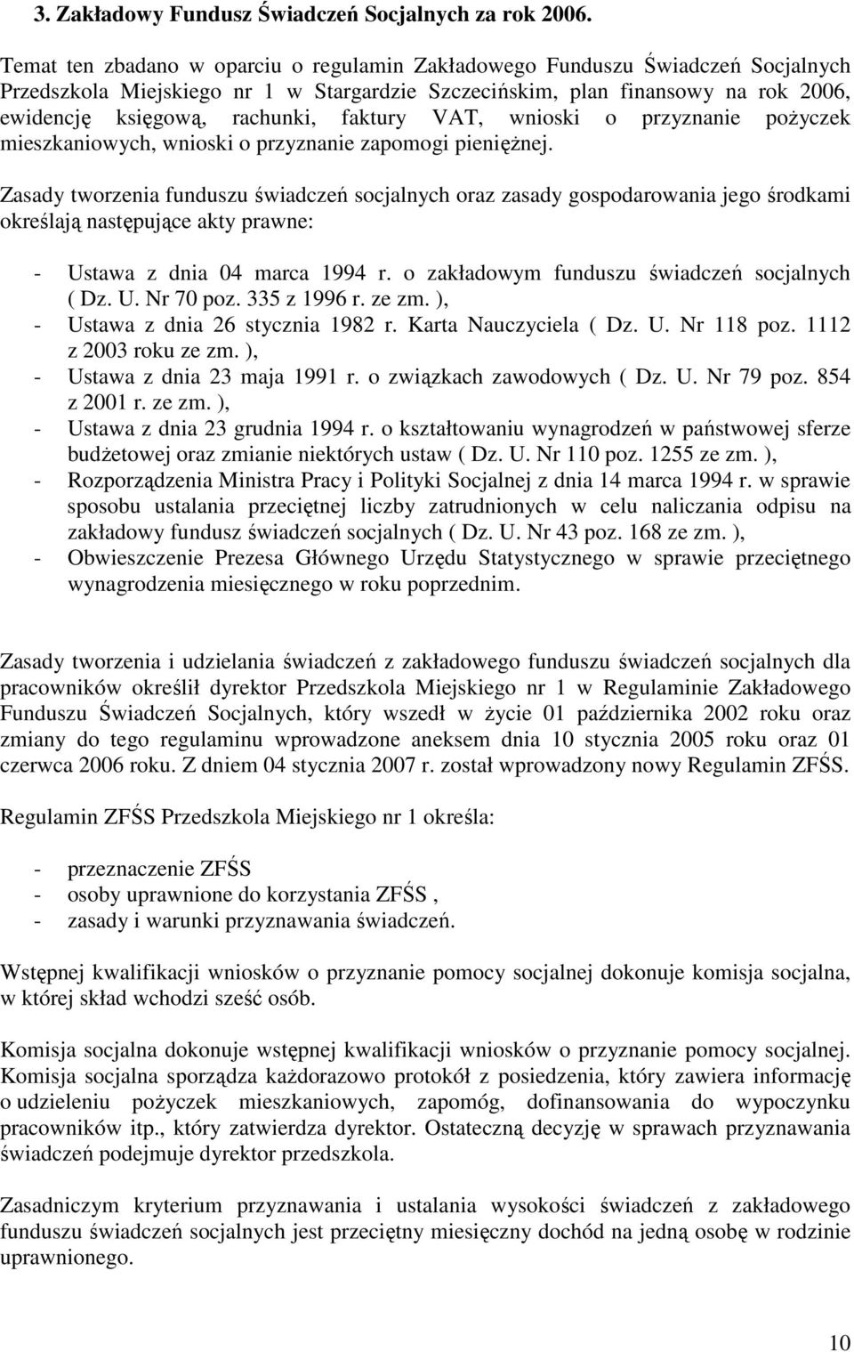 faktury VAT, wnioski o przyznanie poŝyczek mieszkaniowych, wnioski o przyznanie zapomogi pienięŝnej.