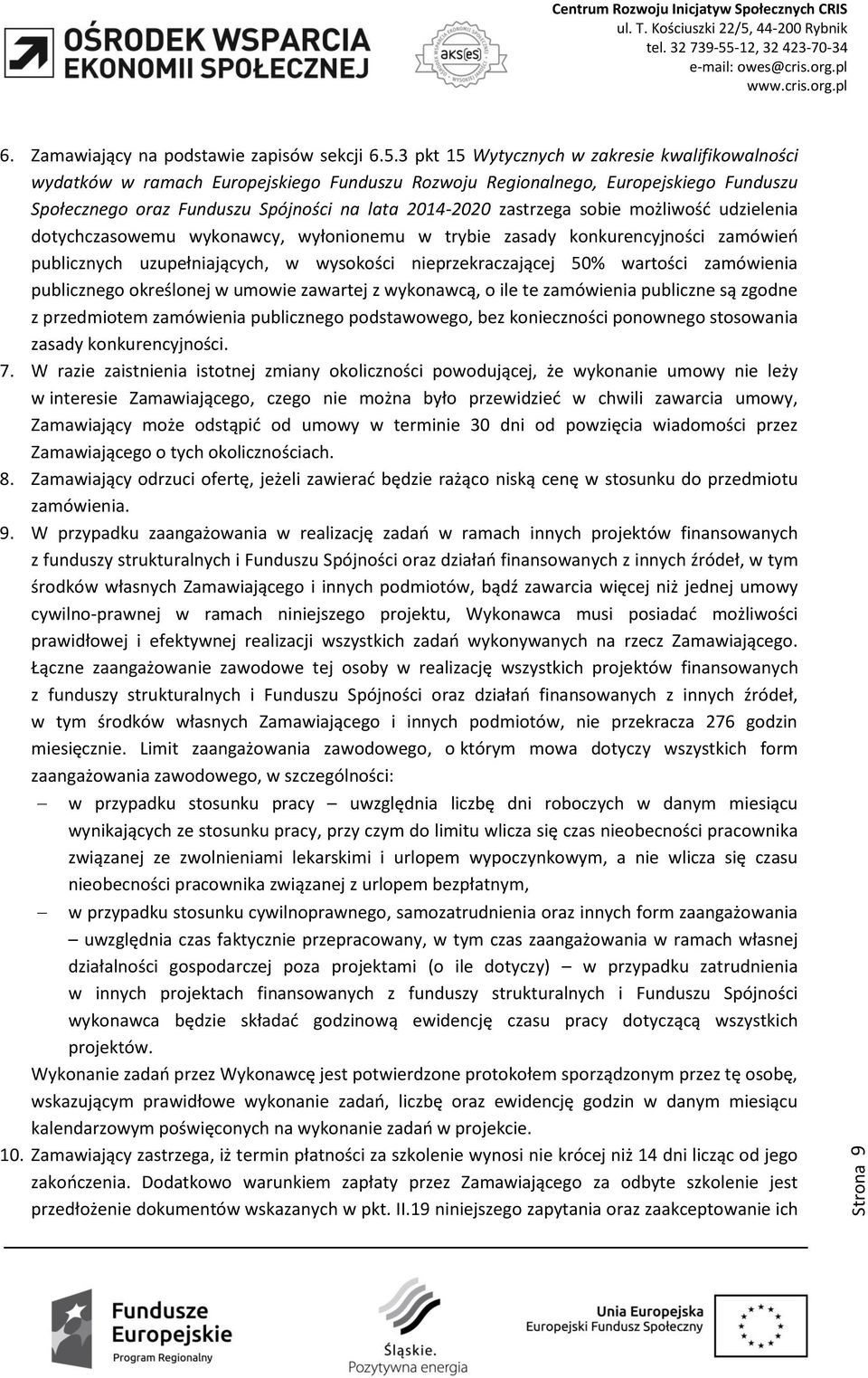 sobie możliwość udzielenia dotychczasowemu wykonawcy, wyłonionemu w trybie zasady konkurencyjności zamówień publicznych uzupełniających, w wysokości nieprzekraczającej 50% wartości zamówienia