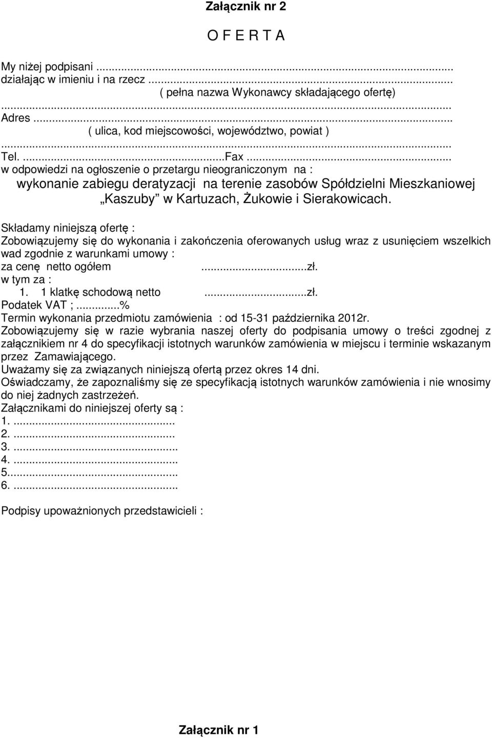 Składamy niniejszą ofertę : Zobowiązujemy się do wykonania i zakończenia oferowanych usług wraz z usunięciem wszelkich wad zgodnie z warunkami umowy : za cenę netto ogółem...zł. w tym za : 1.