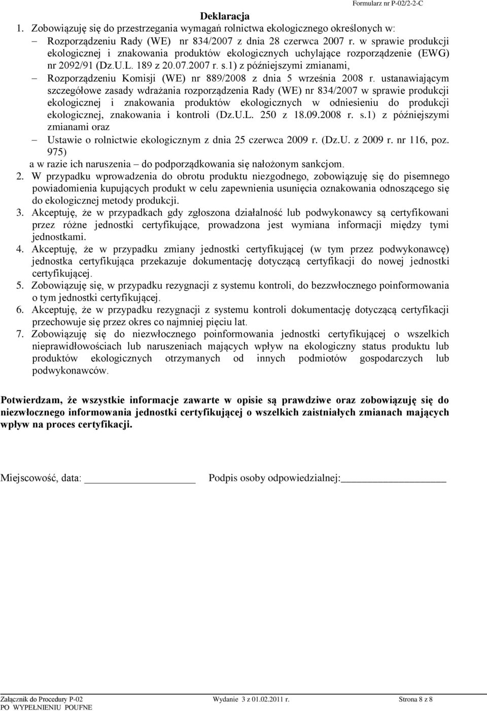 ustanawiającym szczegółowe zasady wdrażania rozporządzenia Rady (WE) nr 834/2007 w sprawie produkcji ekologicznej i znakowania produktów ekologicznych w odniesieniu do produkcji ekologicznej,