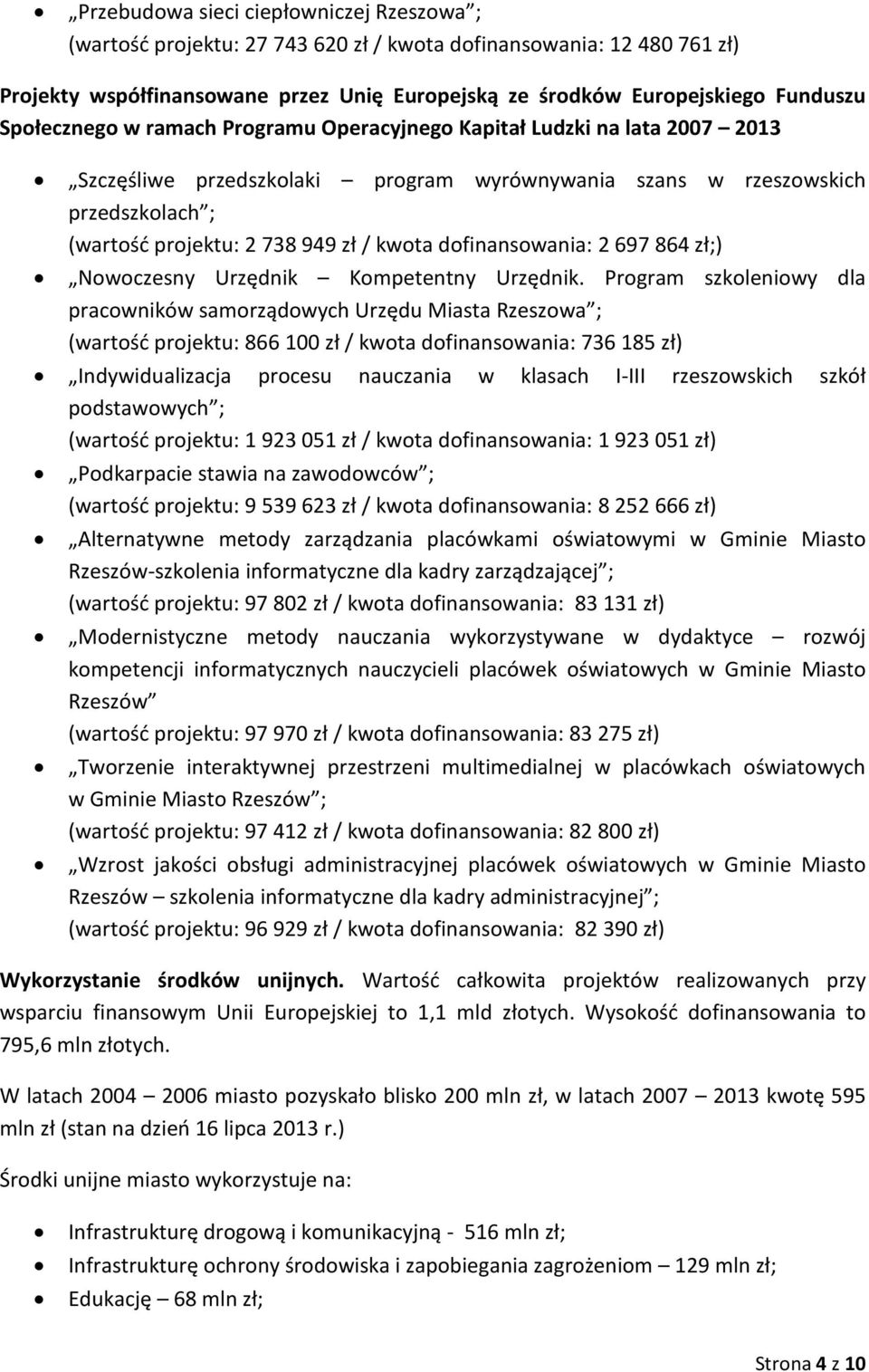 dofinansowania: 2 697 864 zł;) Nowoczesny Urzędnik Kompetentny Urzędnik.