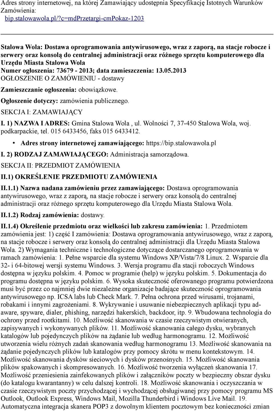 dla Urzędu Miasta Stalowa Wola Numer ogłoszenia: 73679-2013; data zamieszczenia: 13.05.2013 OGŁOSZENIE O ZAMÓWIENIU - dostawy Zamieszczanie ogłoszenia: obowiązkowe.