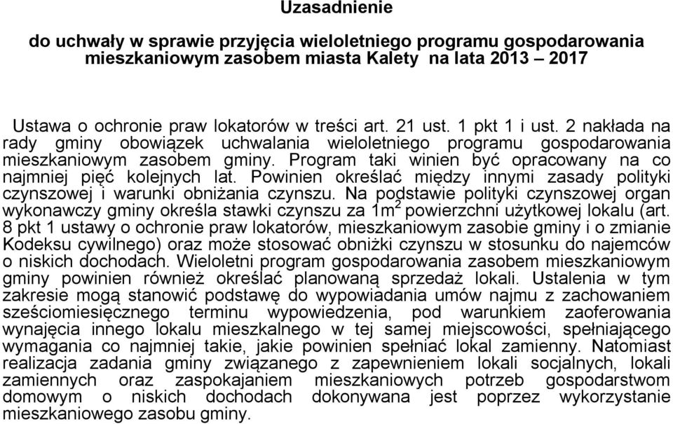 Powinien określać między innymi zasady polityki czynszowej i warunki obniżania czynszu.