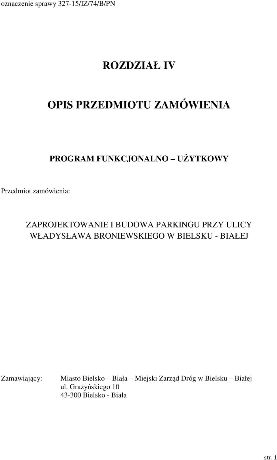 WŁADYSŁAWA BRONIEWSKIEGO W BIELSKU - BIAŁEJ Zamawiający: Miasto Bielsko